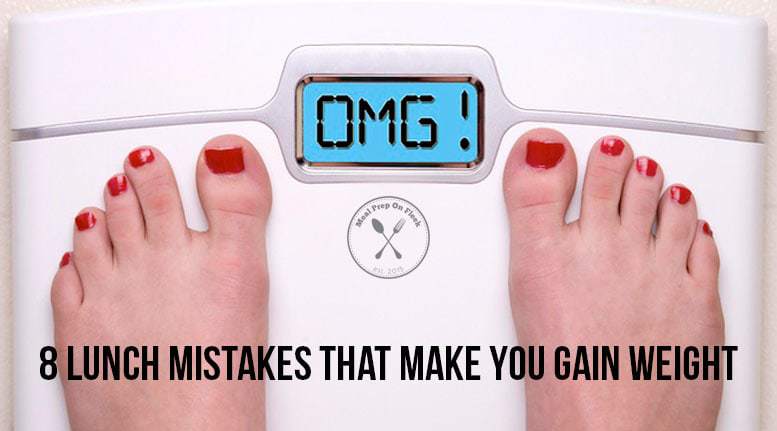 You’re Gaining Weight Because of These 8 Lunch Mistakes