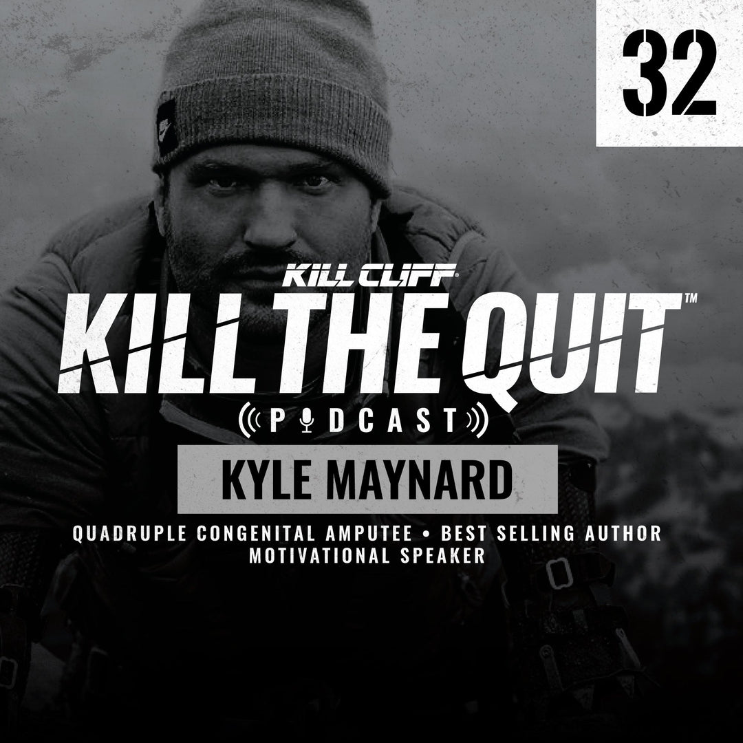PODCAST Ep. 032 - Kyle Maynard - Kill Cliff
